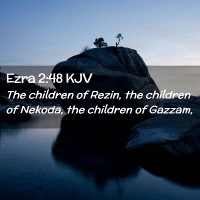 Picture 02 - Ezra 2:48 KJV - The children of Rezin, the children of Nekoda, - Bible Verse Picture