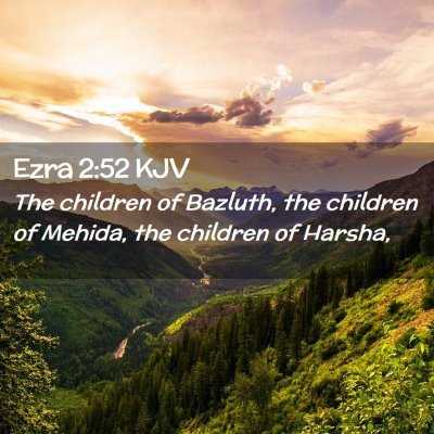 Picture 02 - Ezra 2:52 KJV - The children of Bazluth, the children of Mehida, - Bible Verse Picture