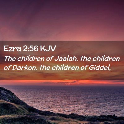 Picture 02 - Ezra 2:56 KJV - The children of Jaalah, the children of Darkon, - Bible Verse Picture