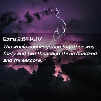 Picture 02 - Ezra 2:64 KJV - The whole congregation together was forty and two - Bible Verse Picture
