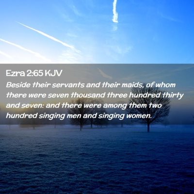 Picture 02 - Ezra 2:65 KJV - Beside their servants and their maids, of whom - Bible Verse Picture