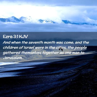 Picture 02 - Ezra 3:1 KJV - And when the seventh month was come, and the - Bible Verse Picture