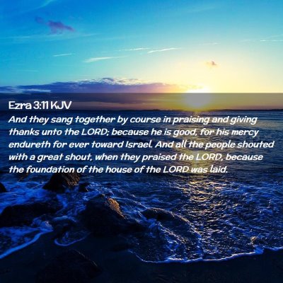 Picture 02 - Ezra 3:11 KJV - And they sang together by course in praising and - Bible Verse Picture