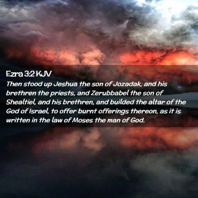 Picture 02 - Ezra 3:2 KJV - Then stood up Jeshua the son of Jozadak, and his - Bible Verse Picture