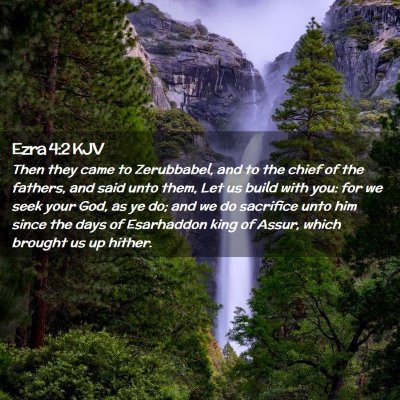 Picture 02 - Ezra 4:2 KJV - Then they came to Zerubbabel, and to the chief of - Bible Verse Picture