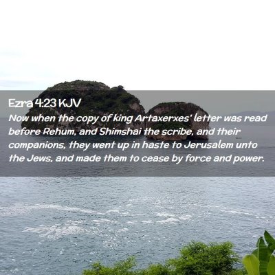 Picture 02 - Ezra 4:23 KJV - Now when the copy of king Artaxerxes' letter was - Bible Verse Picture