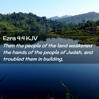 Picture 02 - Ezra 4:4 KJV - Then the people of the land weakened the hands of - Bible Verse Picture