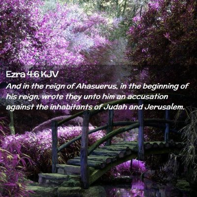 Picture 02 - Ezra 4:6 KJV - And in the reign of Ahasuerus, in the beginning - Bible Verse Picture