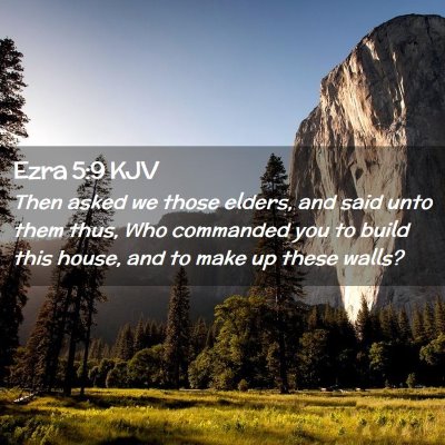Picture 02 - Ezra 5:9 KJV - Then asked we those elders, and said unto them - Bible Verse Picture