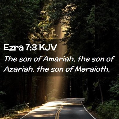 Picture 02 - Ezra 7:3 KJV - The son of Amariah, the son of Azariah, the son - Bible Verse Picture