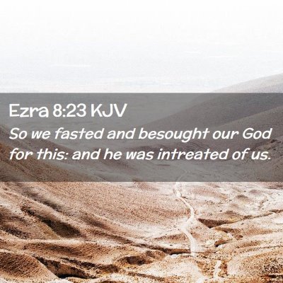 Picture 02 - Ezra 8:23 KJV - So we fasted and besought our God for this: and - Bible Verse Picture