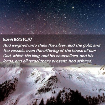 Picture 02 - Ezra 8:25 KJV - And weighed unto them the silver, and the gold, - Bible Verse Picture