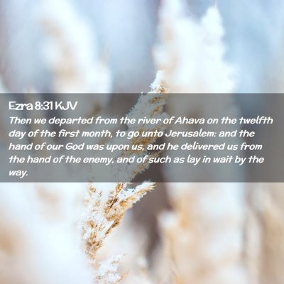 Picture 02 - Ezra 8:31 KJV - Then we departed from the river of Ahava on the - Bible Verse Picture