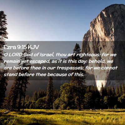 Picture 02 - Ezra 9:15 KJV - O LORD God of Israel, thou art righteous: for we - Bible Verse Picture