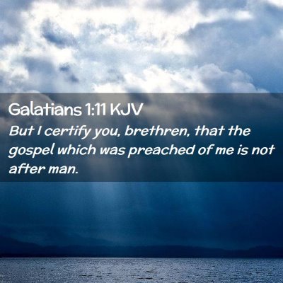 Picture 02 - Galatians 1:11 KJV - But I certify you, brethren, that the gospel - Bible Verse Picture