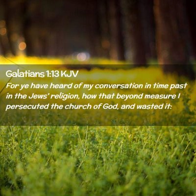 Picture 02 - Galatians 1:13 KJV - For ye have heard of my conversation in time past - Bible Verse Picture