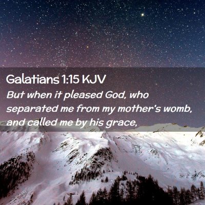 Picture 02 - Galatians 1:15 KJV - But when it pleased God, who separated me from my - Bible Verse Picture
