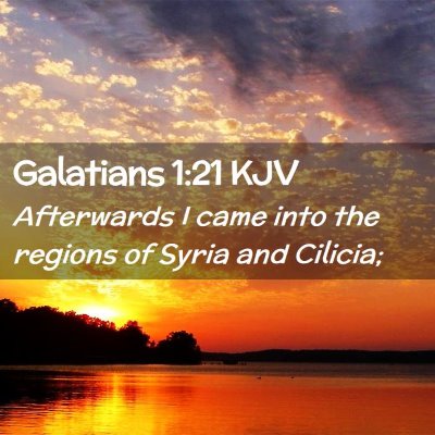 Picture 02 - Galatians 1:21 KJV - Afterwards I came into the regions of Syria and - Bible Verse Picture