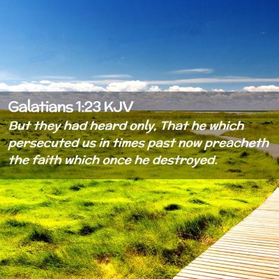 Picture 02 - Galatians 1:23 KJV - But they had heard only, That he which persecuted - Bible Verse Picture