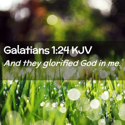 Picture 02 - Galatians 1:24 KJV - And they glorified God in - Bible Verse Picture