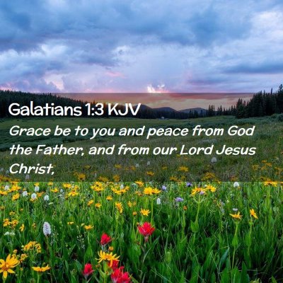 Picture 02 - Galatians 1:3 KJV - Grace be to you and peace from God the Father, - Bible Verse Picture