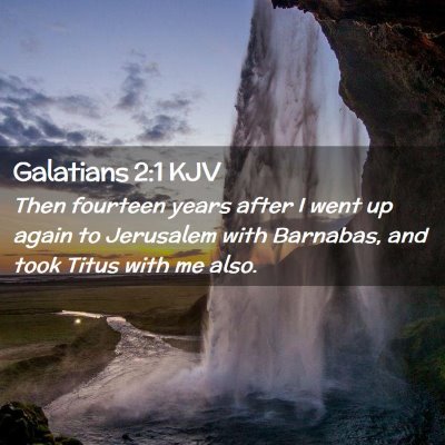 Picture 02 - Galatians 2:1 KJV - Then fourteen years after I went up again to - Bible Verse Picture