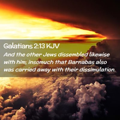 Picture 02 - Galatians 2:13 KJV - And the other Jews dissembled likewise with him; - Bible Verse Picture