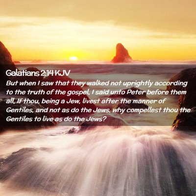Picture 02 - Galatians 2:14 KJV - But when I saw that they walked not uprightly - Bible Verse Picture