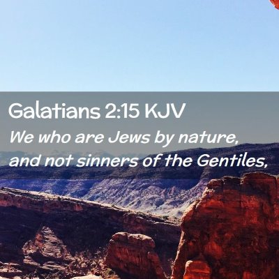 Picture 02 - Galatians 2:15 KJV - We who are Jews by nature, and not sinners of the - Bible Verse Picture