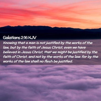 Picture 02 - Galatians 2:16 KJV - Knowing that a man is not justified by the works - Bible Verse Picture