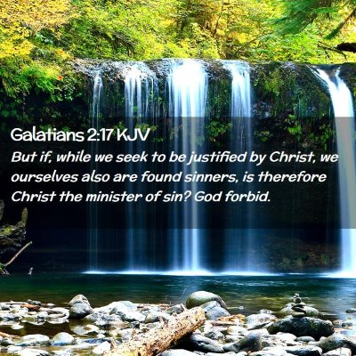 Picture 02 - Galatians 2:17 KJV - But if, while we seek to be justified by Christ, - Bible Verse Picture