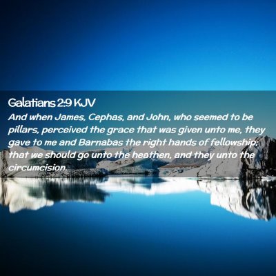 Picture 02 - Galatians 2:9 KJV - And when James, Cephas, and John, who seemed to - Bible Verse Picture