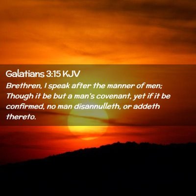 Picture 02 - Galatians 3:15 KJV - Brethren, I speak after the manner of men; Though - Bible Verse Picture
