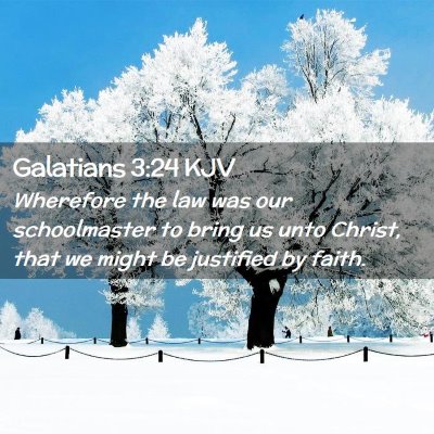 Picture 02 - Galatians 3:24 KJV - Wherefore the law was our schoolmaster to bring - Bible Verse Picture