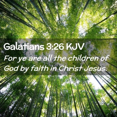 Picture 02 - Galatians 3:26 KJV - For ye are all the children of God by faith in - Bible Verse Picture