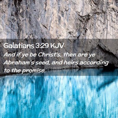 Picture 02 - Galatians 3:29 KJV - And if ye be Christ's, then are ye Abraham's - Bible Verse Picture