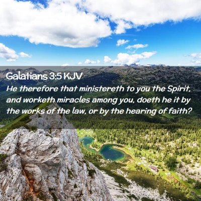 Picture 02 - Galatians 3:5 KJV - He therefore that ministereth to you the Spirit, - Bible Verse Picture