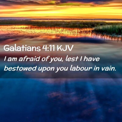 Picture 02 - Galatians 4:11 KJV - I am afraid of you, lest I have bestowed upon you - Bible Verse Picture