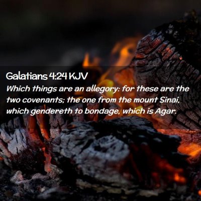 Picture 02 - Galatians 4:24 KJV - Which things are an allegory: for these are the - Bible Verse Picture