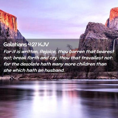 Picture 02 - Galatians 4:27 KJV - For it is written, Rejoice, thou barren that - Bible Verse Picture