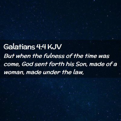 Picture 02 - Galatians 4:4 KJV - But when the fulness of the time was come, God - Bible Verse Picture