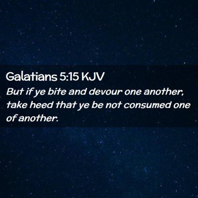 Picture 02 - Galatians 5:15 KJV - But if ye bite and devour one another, take heed - Bible Verse Picture