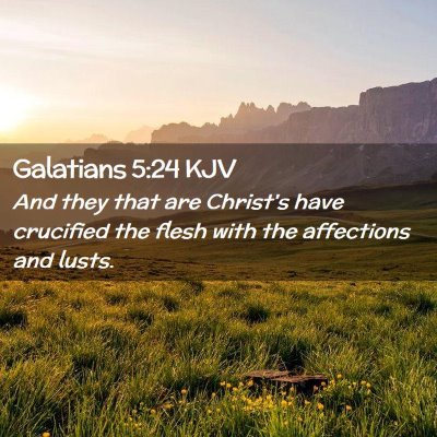 Picture 02 - Galatians 5:24 KJV - And they that are Christ's have crucified the - Bible Verse Picture