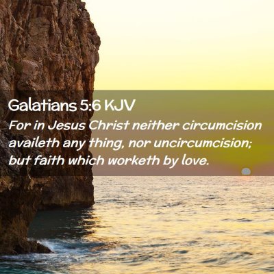 Picture 02 - Galatians 5:6 KJV - For in Jesus Christ neither circumcision availeth - Bible Verse Picture