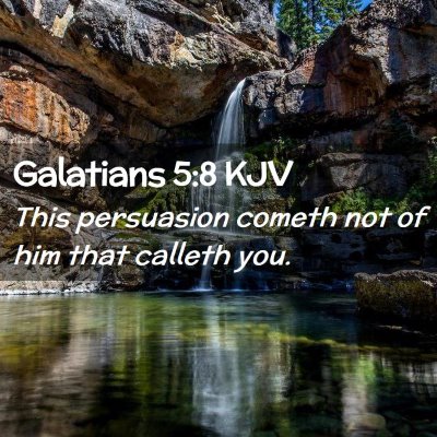 Picture 02 - Galatians 5:8 KJV - This persuasion cometh not of him that calleth - Bible Verse Picture