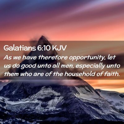 Picture 02 - Galatians 6:10 KJV - As we have therefore opportunity, let us do good - Bible Verse Picture