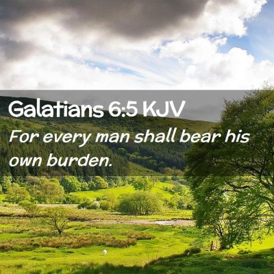Picture 02 - Galatians 6:5 KJV - For every man shall bear his own - Bible Verse Picture
