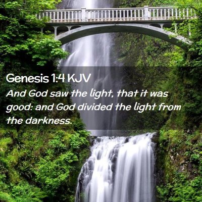 Picture 02 - Genesis 1:4 KJV - And God saw the light, that it was good: and God - Bible Verse Picture