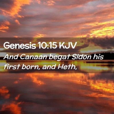 Picture 02 - Genesis 10:15 KJV - And Canaan begat Sidon his first born, and - Bible Verse Picture