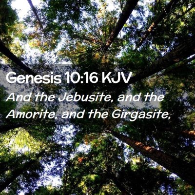 Picture 02 - Genesis 10:16 KJV - And the Jebusite, and the Amorite, and the - Bible Verse Picture